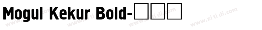 Mogul Kekur Bold字体转换 Mogul Kekur Bold字体转换
